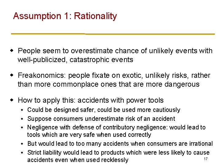 Assumption 1: Rationality w People seem to overestimate chance of unlikely events with well-publicized,
