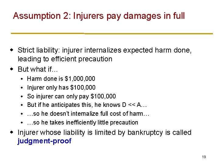 Assumption 2: Injurers pay damages in full w Strict liability: injurer internalizes expected harm