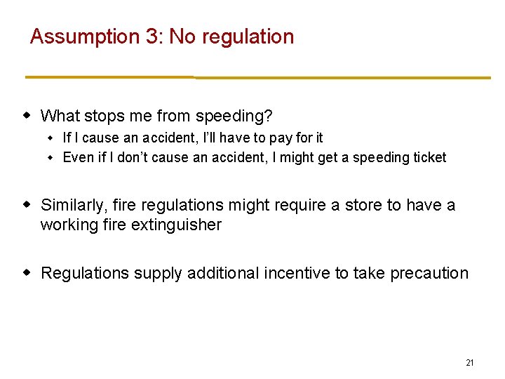 Assumption 3: No regulation w What stops me from speeding? If I cause an
