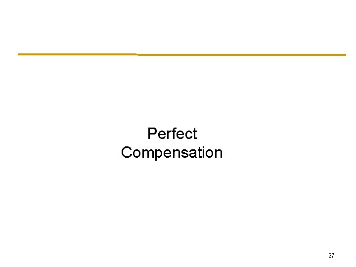 Perfect Compensation 27 