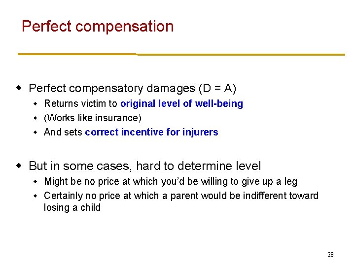 Perfect compensation w Perfect compensatory damages (D = A) Returns victim to original level