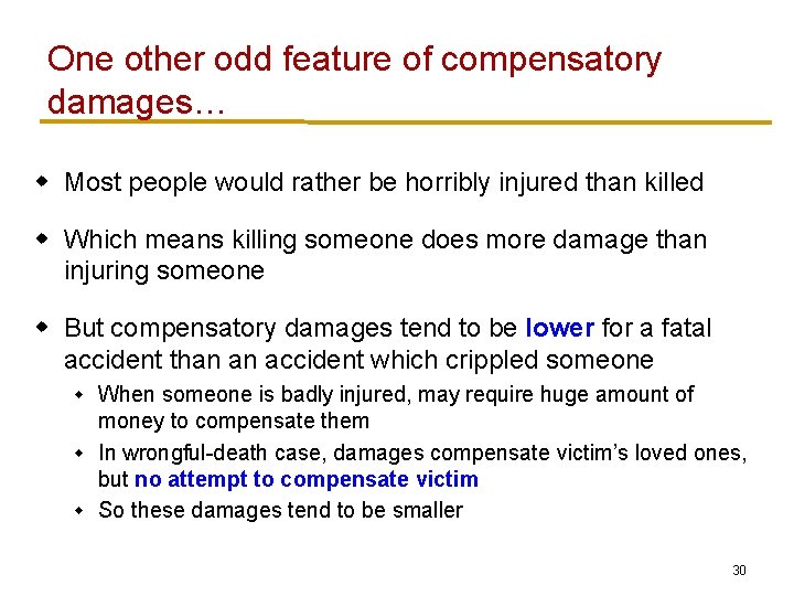 One other odd feature of compensatory damages… w Most people would rather be horribly