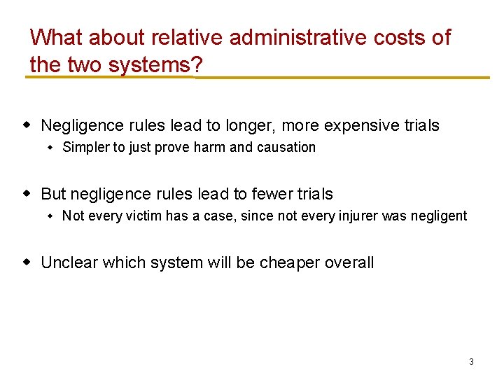 What about relative administrative costs of the two systems? w Negligence rules lead to
