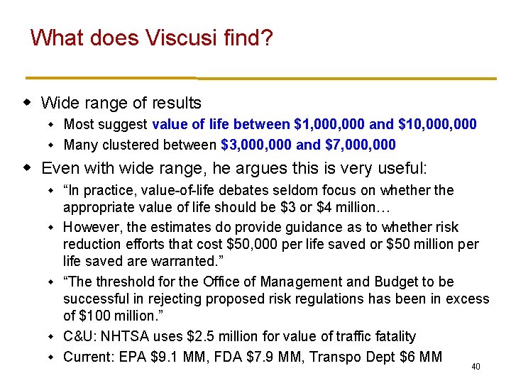 What does Viscusi find? w Wide range of results Most suggest value of life