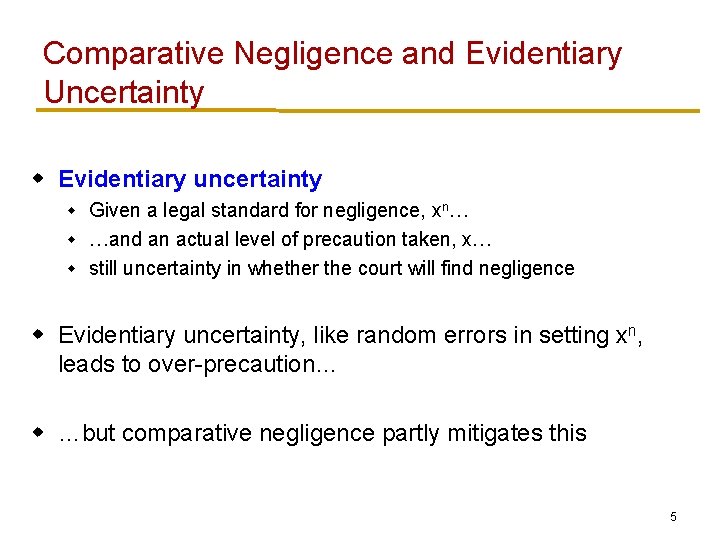 Comparative Negligence and Evidentiary Uncertainty w Evidentiary uncertainty Given a legal standard for negligence,
