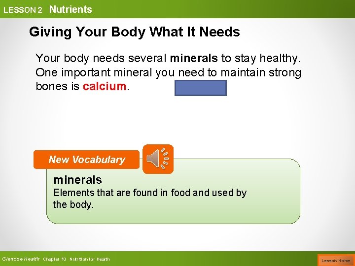 LESSON 2 Nutrients Giving Your Body What It Needs Your body needs several minerals