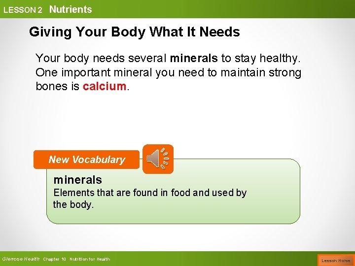 LESSON 2 Nutrients Giving Your Body What It Needs Your body needs several minerals