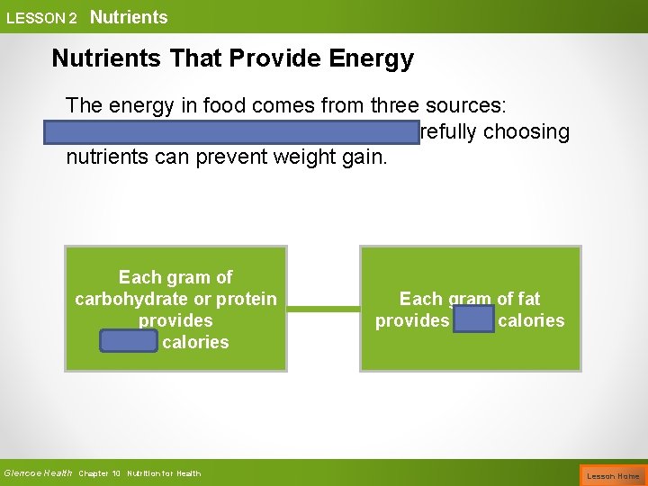 LESSON 2 Nutrients That Provide Energy The energy in food comes from three sources: