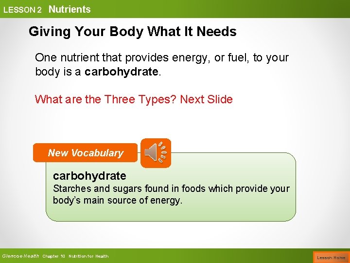 LESSON 2 Nutrients Giving Your Body What It Needs One nutrient that provides energy,