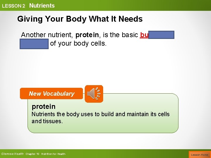 LESSON 2 Nutrients Giving Your Body What It Needs Another nutrient, protein, is the