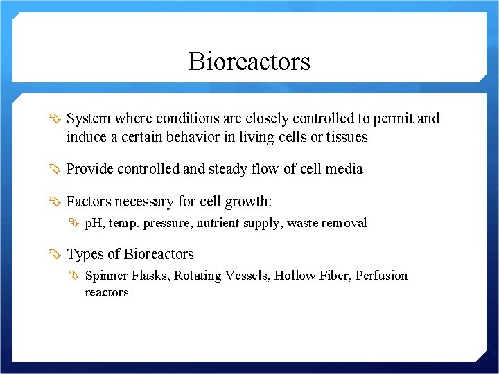 Bioreactors System where conditions are closely controlled to permit and induce a certain behavior