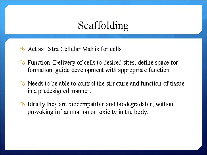 Scaffolding Act as Extra Cellular Matrix for cells Function: Delivery of cells to desired