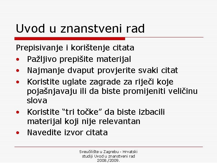 Uvod u znanstveni rad Prepisivanje i korištenje citata • Pažljivo prepišite materijal • Najmanje