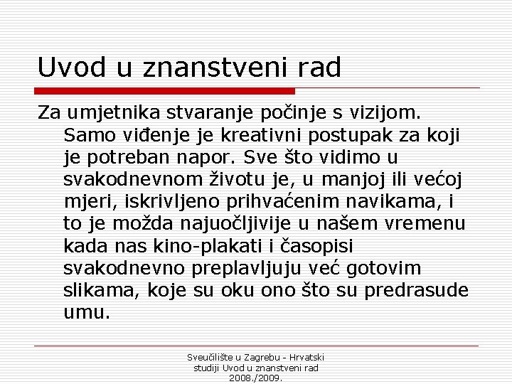 Uvod u znanstveni rad Za umjetnika stvaranje počinje s vizijom. Samo viđenje je kreativni