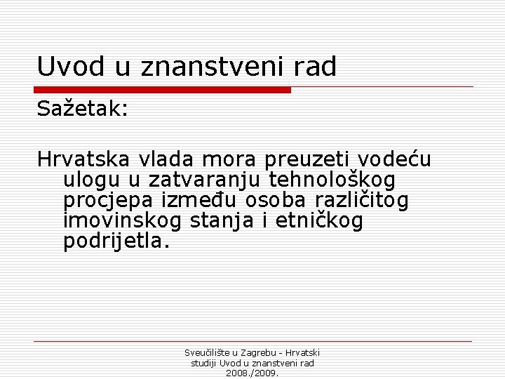 Uvod u znanstveni rad Sažetak: Hrvatska vlada mora preuzeti vodeću ulogu u zatvaranju tehnološkog