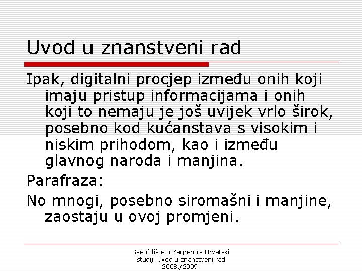 Uvod u znanstveni rad Ipak, digitalni procjep između onih koji imaju pristup informacijama i