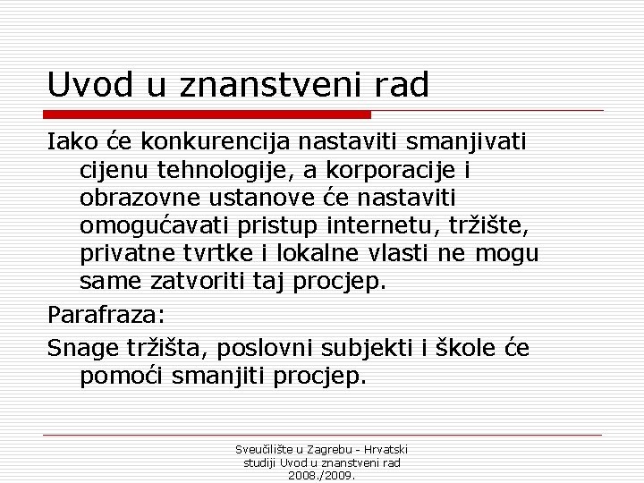 Uvod u znanstveni rad Iako će konkurencija nastaviti smanjivati cijenu tehnologije, a korporacije i