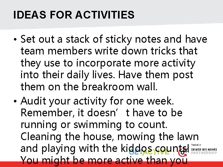 IDEAS FOR ACTIVITIES • Set out a stack of sticky notes and have team