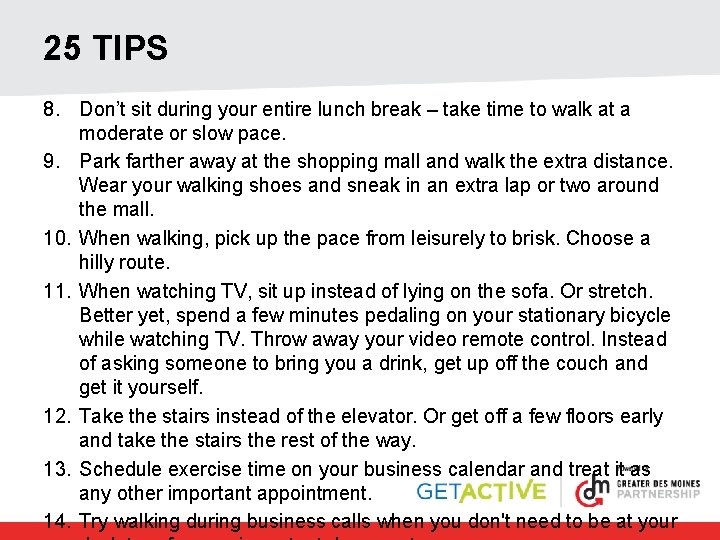 25 TIPS 8. Don’t sit during your entire lunch break – take time to