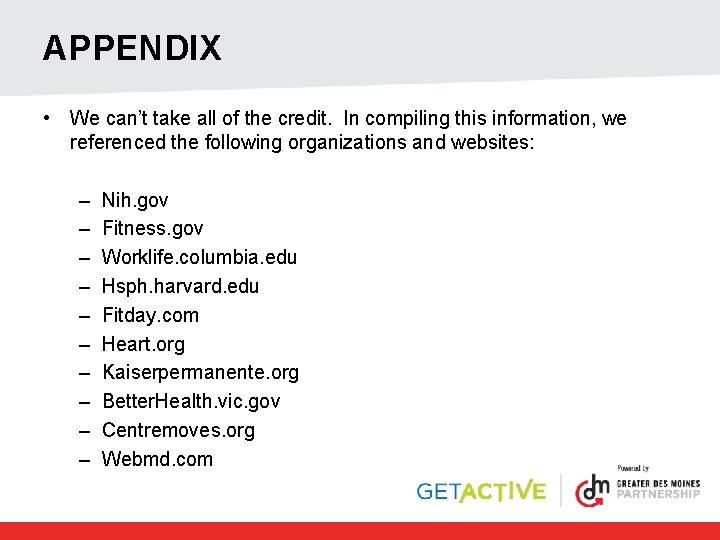 APPENDIX • We can’t take all of the credit. In compiling this information, we