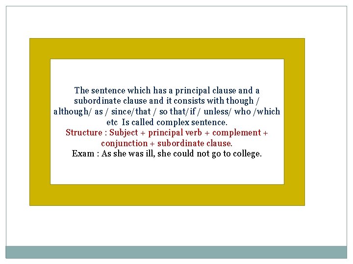 The sentence which has a principal clause and a subordinate clause and it consists