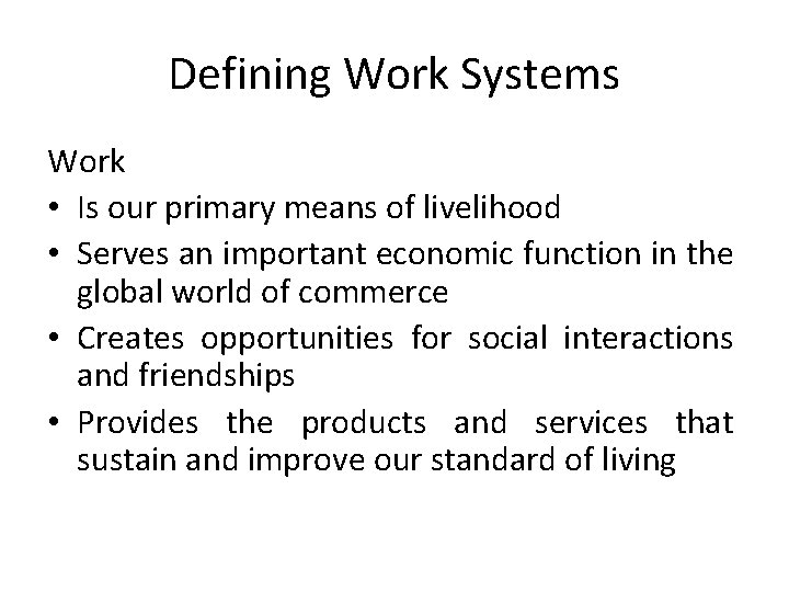 Defining Work Systems Work • Is our primary means of livelihood • Serves an