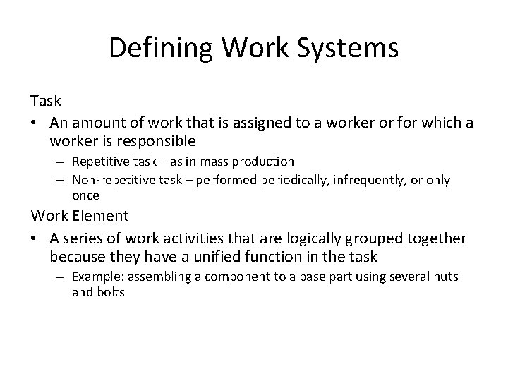 Defining Work Systems Task • An amount of work that is assigned to a