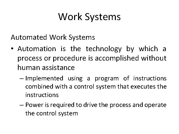 Work Systems Automated Work Systems • Automation is the technology by which a process