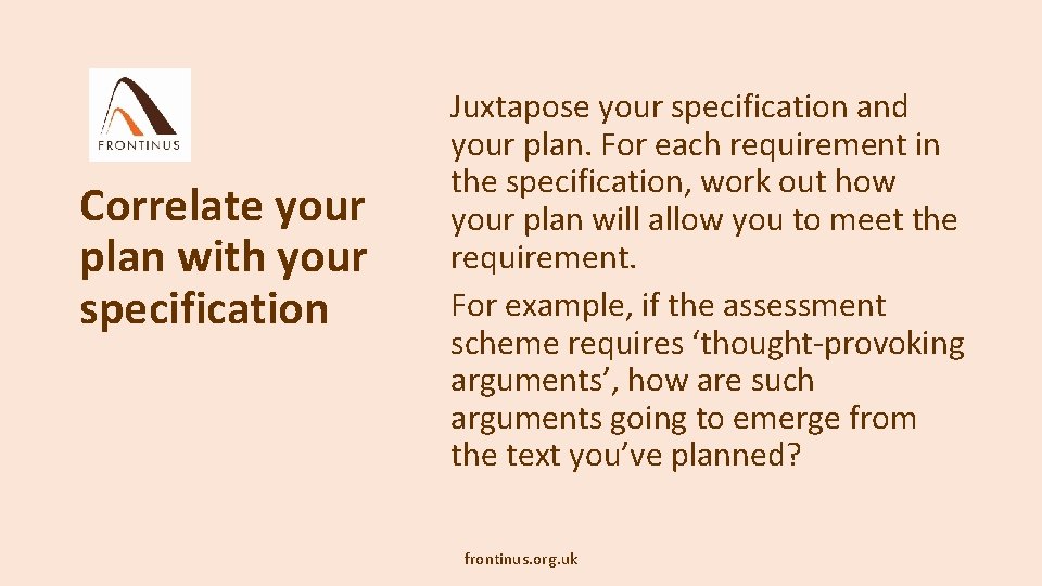 Correlate your plan with your specification Juxtapose your specification and your plan. For each