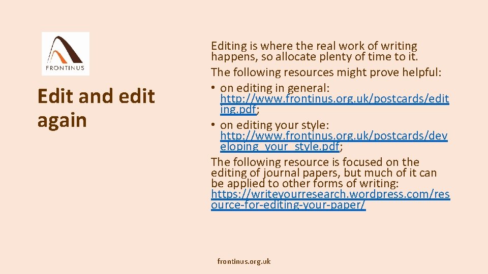 Edit and edit again Editing is where the real work of writing happens, so