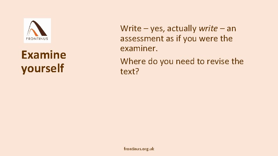 Examine yourself Write – yes, actually write – an assessment as if you were