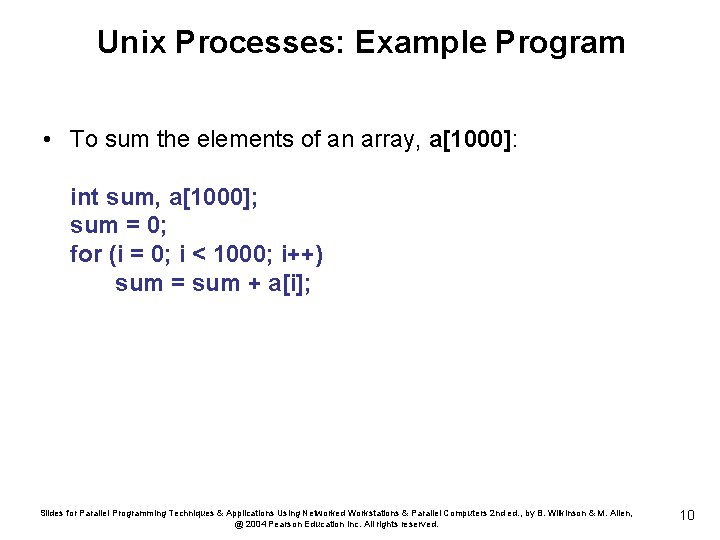 Unix Processes: Example Program • To sum the elements of an array, a[1000]: int