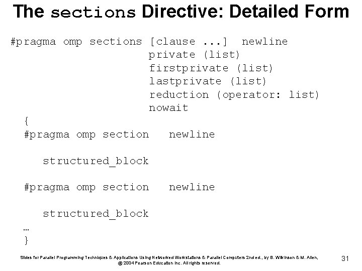 The sections Directive: Detailed Form #pragma omp sections [clause. . . ] newline private