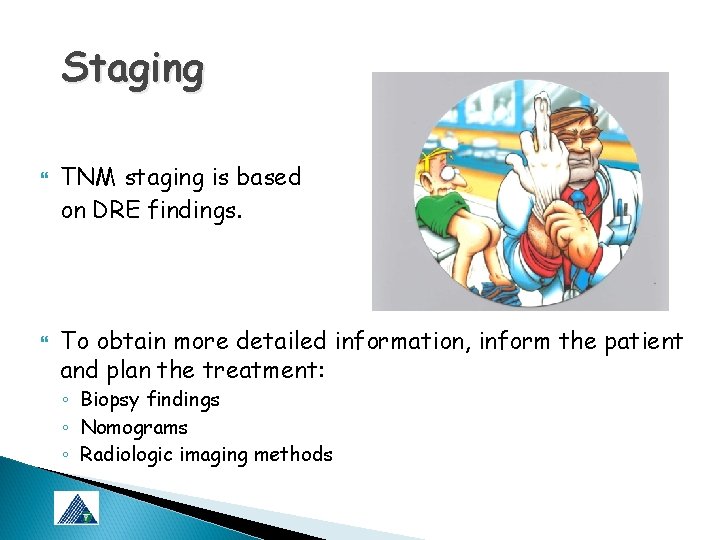 Staging TNM staging is based on DRE findings. To obtain more detailed information, inform
