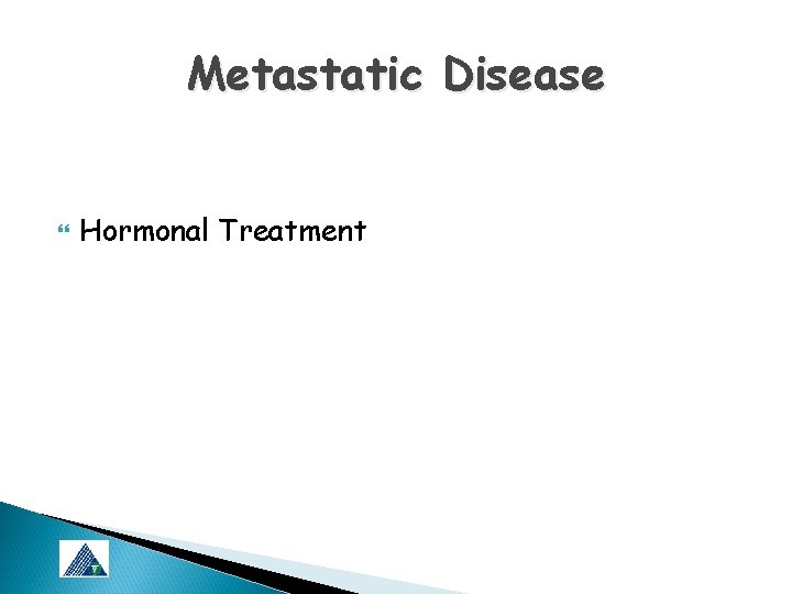 Metastatic Disease Hormonal Treatment 