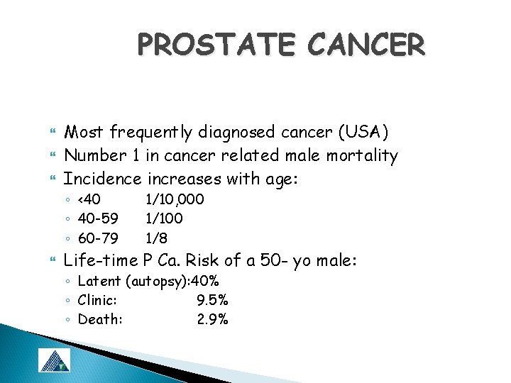 PROSTATE CANCER Most frequently diagnosed cancer (USA) Number 1 in cancer related male mortality