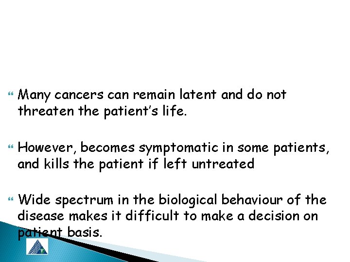  Many cancers can remain latent and do not threaten the patient’s life. However,