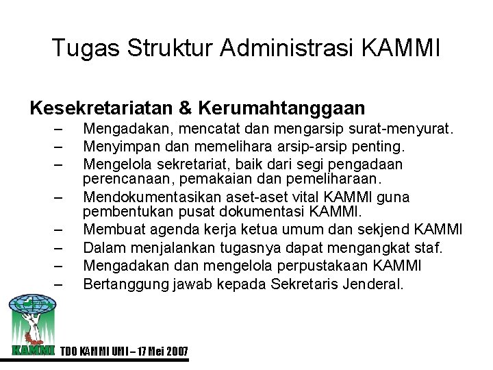 Tugas Struktur Administrasi KAMMI Kesekretariatan & Kerumahtanggaan – – – – Mengadakan, mencatat dan