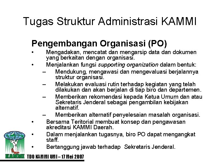 Tugas Struktur Administrasi KAMMI Pengembangan Organisasi (PO) • • • Mengadakan, mencatat dan mengarsip