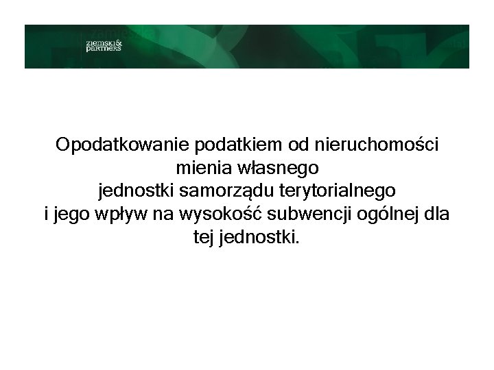 Opodatkowanie podatkiem od nieruchomości mienia własnego jednostki samorządu terytorialnego i jego wpływ na wysokość