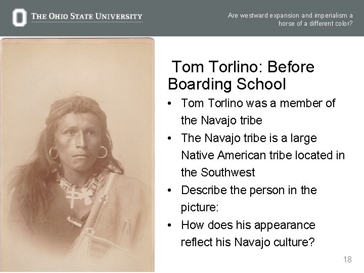 Are westward expansion and imperialism a horse of a different color? Tom Torlino: Before