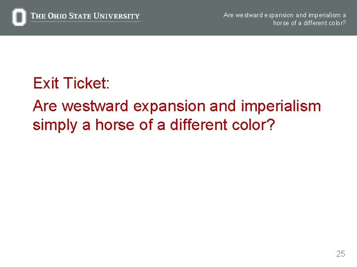 Are westward expansion and imperialism a horse of a different color? Exit Ticket: Are