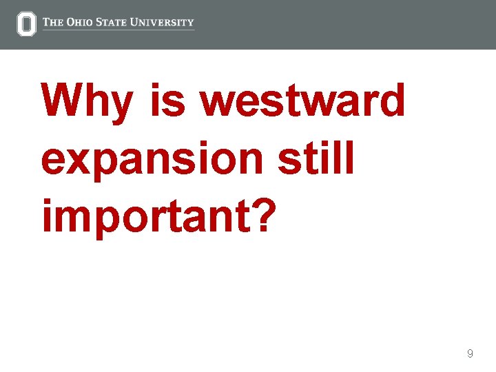 Why is westward expansion still important? 9 