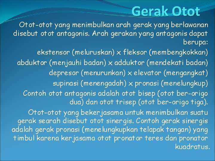 Gerak Otot-otot yang menimbulkan arah gerak yang berlawanan disebut otot antagonis. Arah gerakan yang