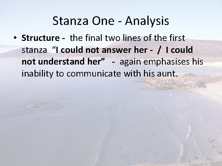 Stanza One - Analysis • Structure - the final two lines of the first