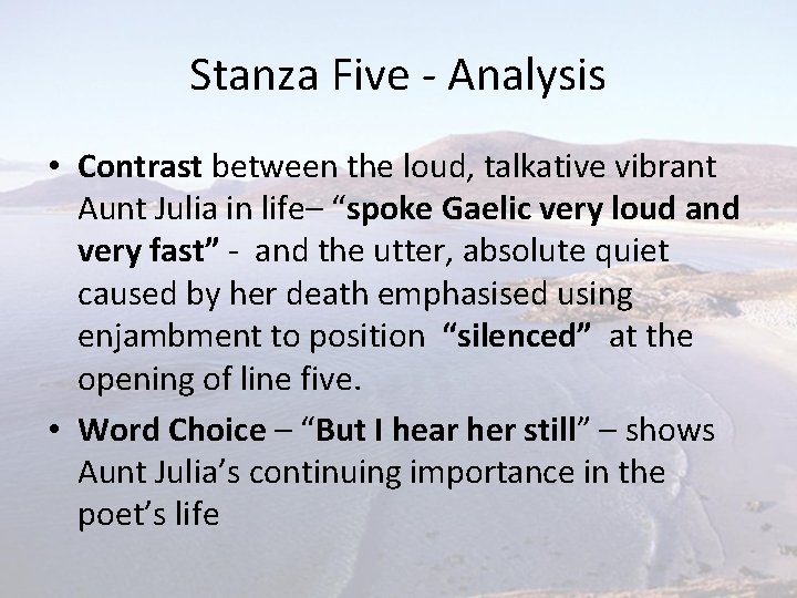Stanza Five - Analysis • Contrast between the loud, talkative vibrant Aunt Julia in