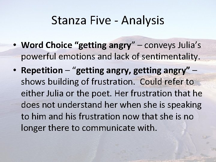 Stanza Five - Analysis • Word Choice “getting angry” – conveys Julia’s powerful emotions