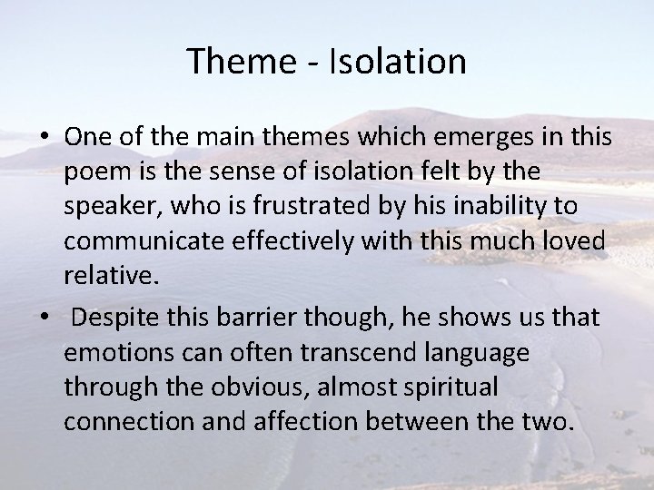 Theme - Isolation • One of the main themes which emerges in this poem