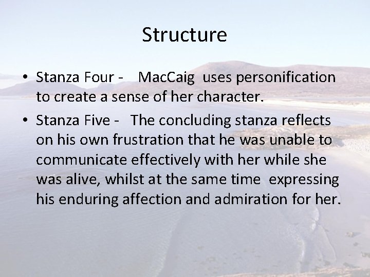 Structure • Stanza Four - Mac. Caig uses personification to create a sense of