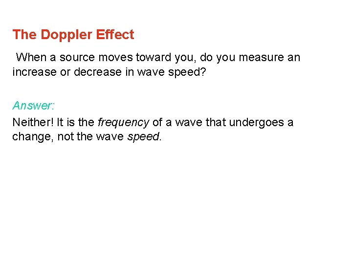 The Doppler Effect When a source moves toward you, do you measure an increase